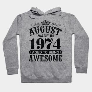 August Made In 1974 Aged To Being Awesome Happy Birthday 46 Years Old To Me You Papa Daddy Son Hoodie